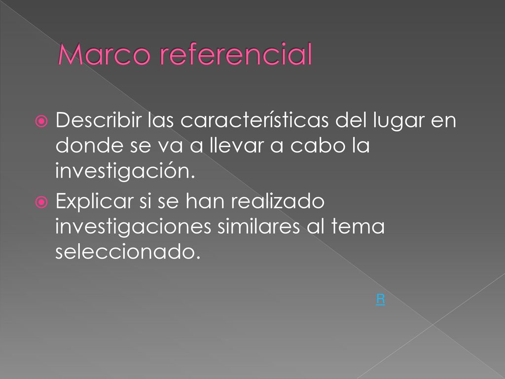 Marco referencial Describir las características del lugar en donde se va a llevar a cabo la investigación.