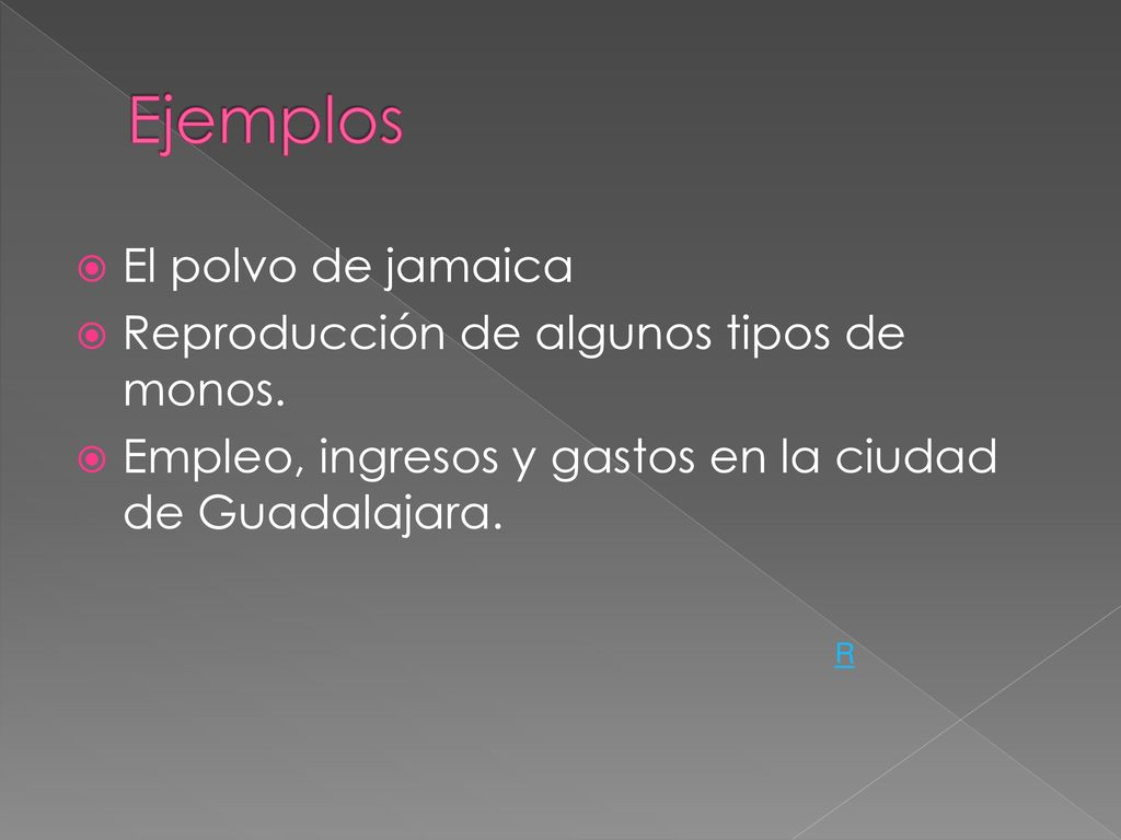 Ejemplos El polvo de jamaica Reproducción de algunos tipos de monos.