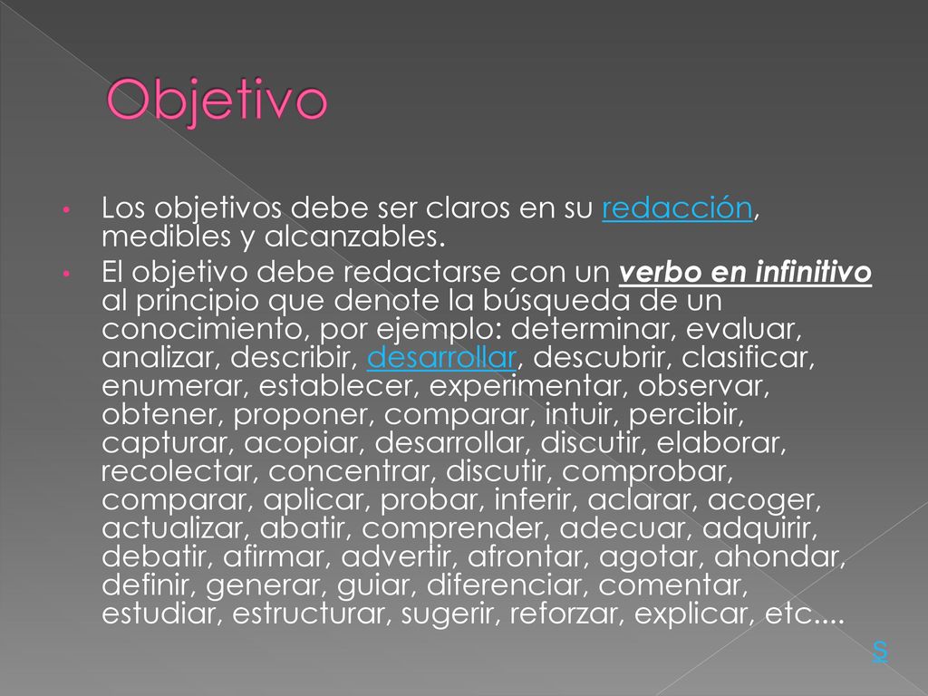 Objetivo Los objetivos debe ser claros en su redacción, medibles y alcanzables.