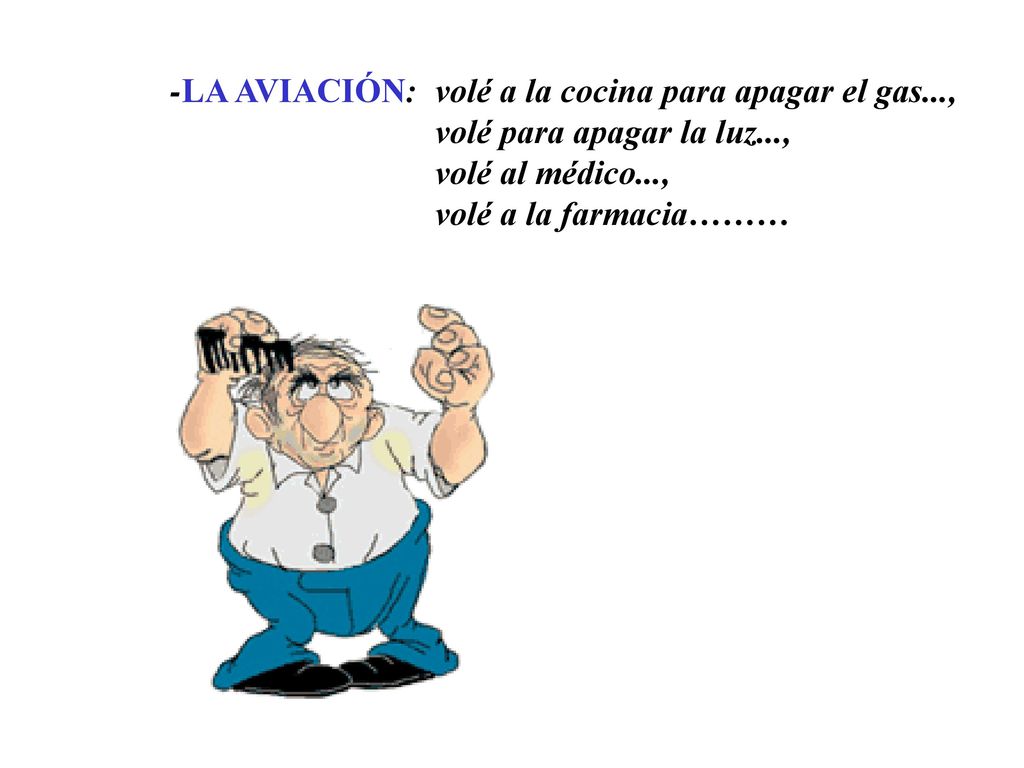 -LA AVIACIÓN: volé a la cocina para apagar el gas...,