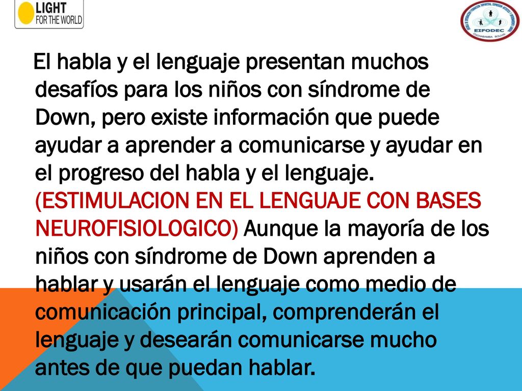 El habla y el lenguaje presentan muchos desafíos para los niños con síndrome de Down, pero existe información que puede ayudar a aprender a comunicarse y ayudar en el progreso del habla y el lenguaje.