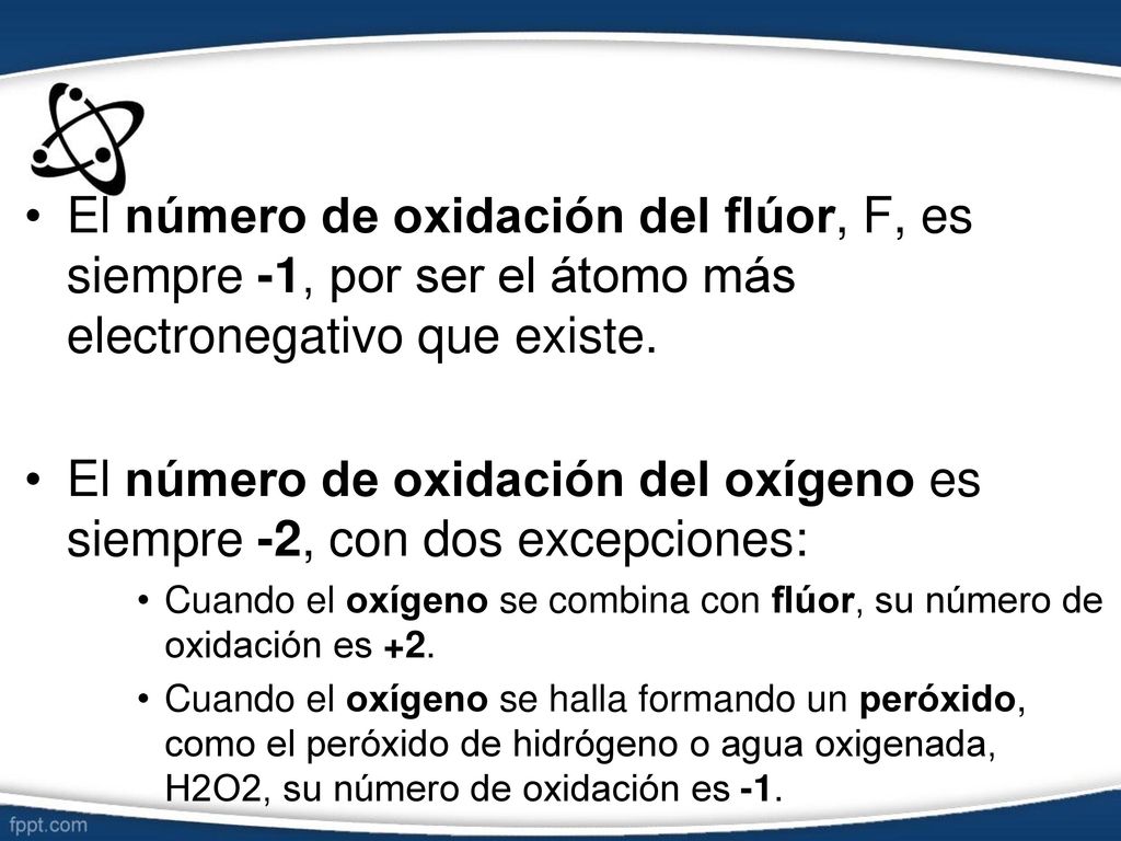 El número de oxidación del oxígeno es siempre -2, con dos excepciones: