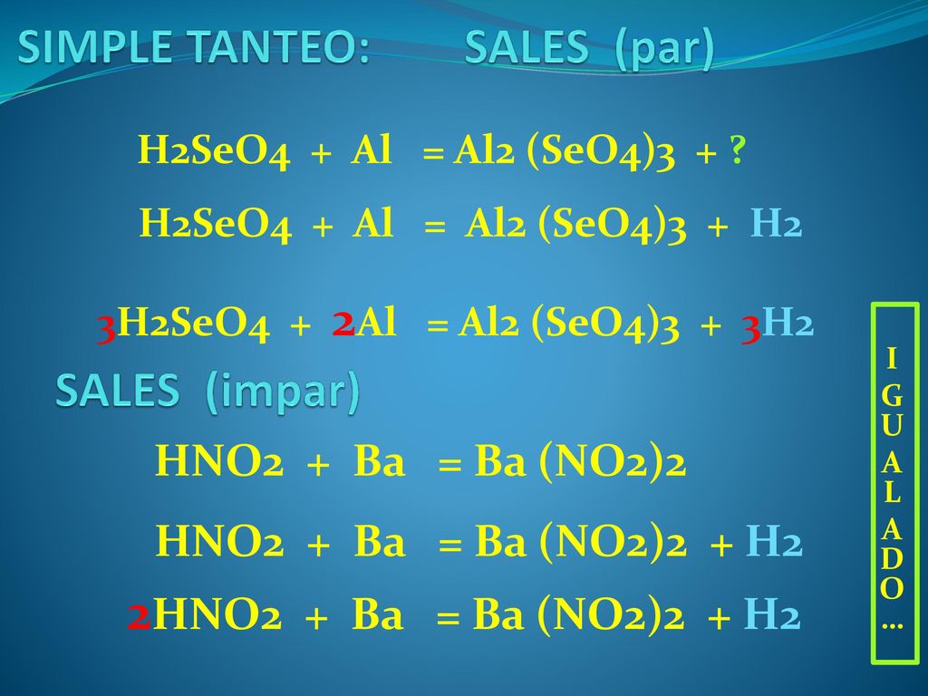 SIMPLE TANTEO: SALES (par) SALES (impar) HNO2 + Ba = Ba (NO2)2
