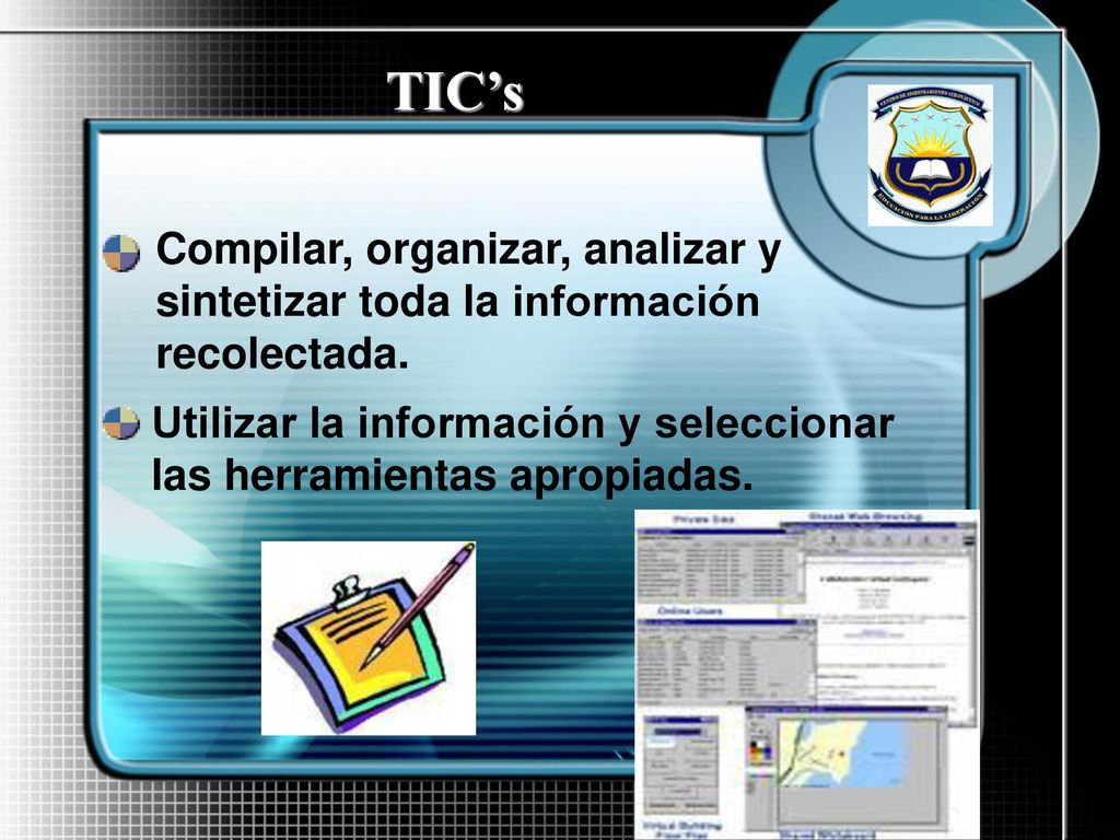 TIC’s Compilar, organizar, analizar y sintetizar toda la información recolectada.