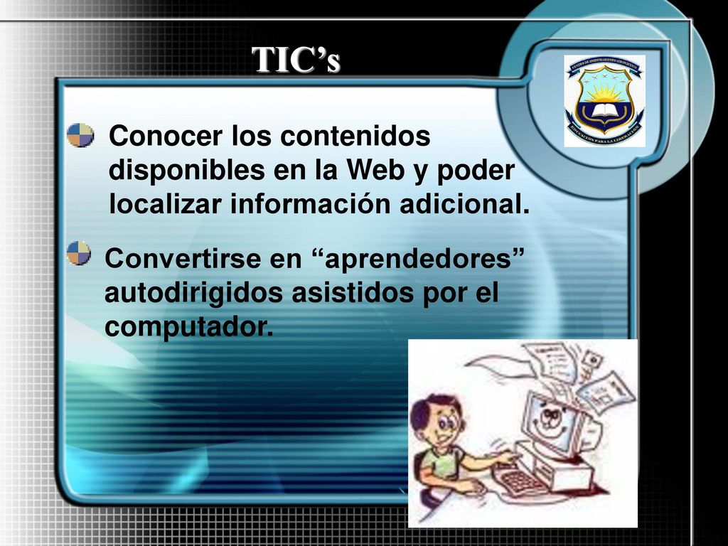 TIC’s Conocer los contenidos disponibles en la Web y poder localizar información adicional.