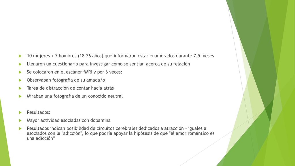 10 mujeres + 7 hombres (18-26 años) que informaron estar enamorados durante 7,5 meses