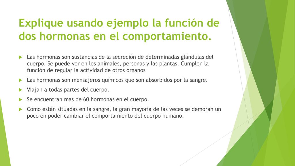 Explique usando ejemplo la función de dos hormonas en el comportamiento.