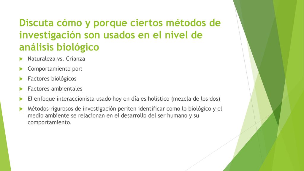 Discuta cómo y porque ciertos métodos de investigación son usados en el nivel de análisis biológico