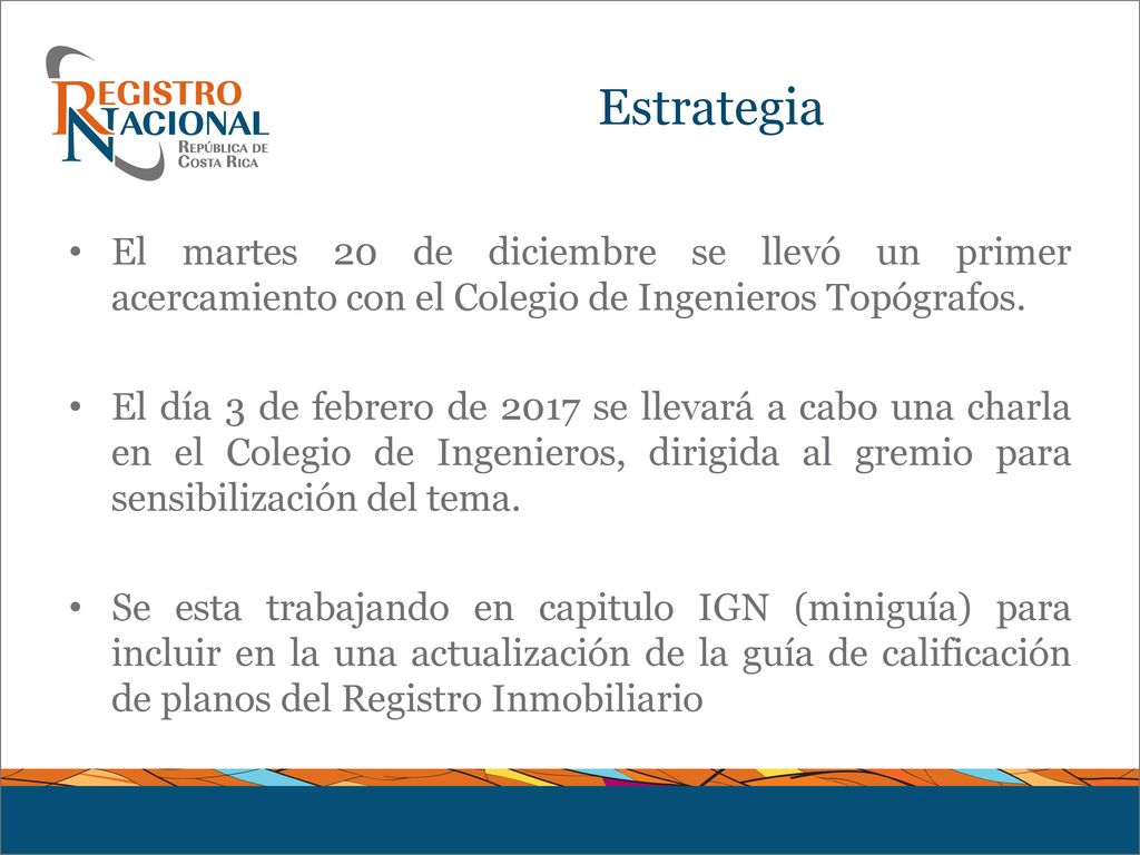 Estrategia El martes 20 de diciembre se llevó un primer acercamiento con el Colegio de Ingenieros Topógrafos.