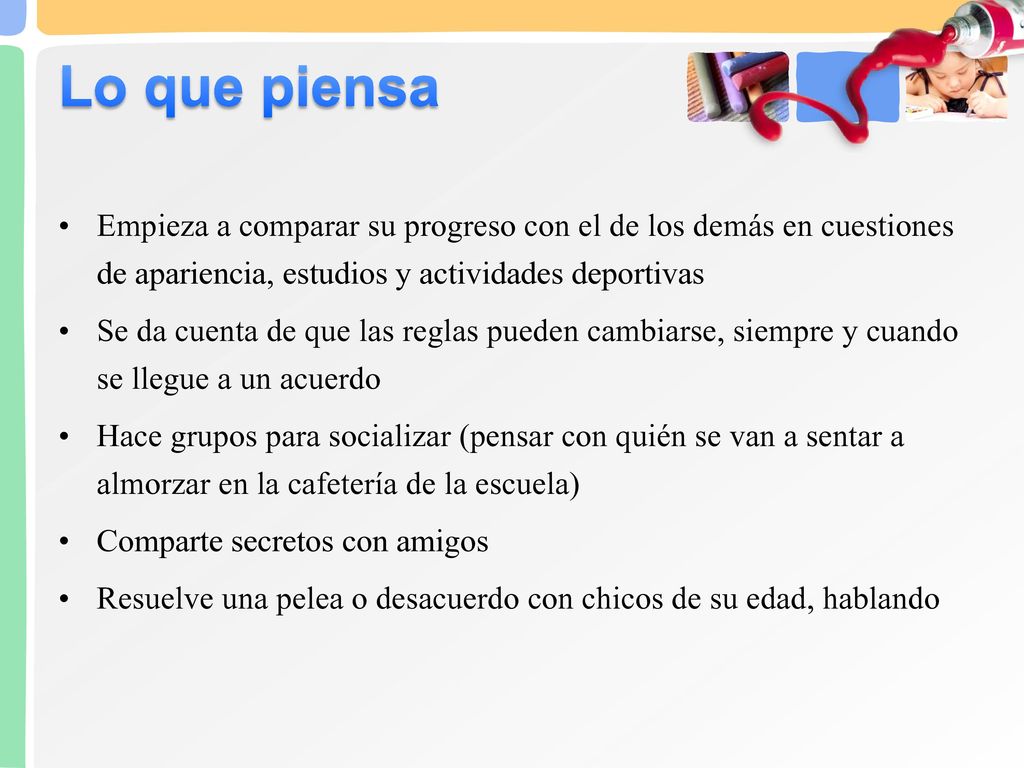 Lo que piensa Empieza a comparar su progreso con el de los demás en cuestiones de apariencia, estudios y actividades deportivas.