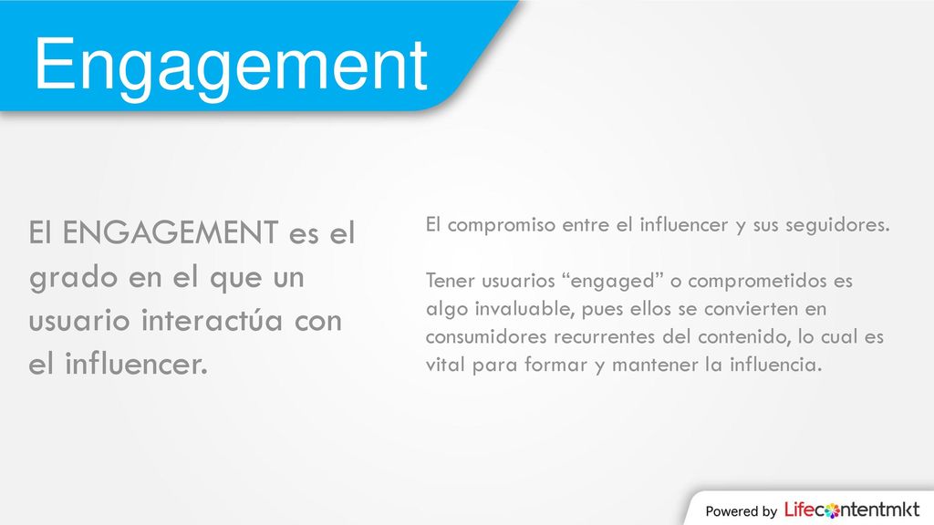El ENGAGEMENT es el grado en el que un usuario interactúa con el influencer.