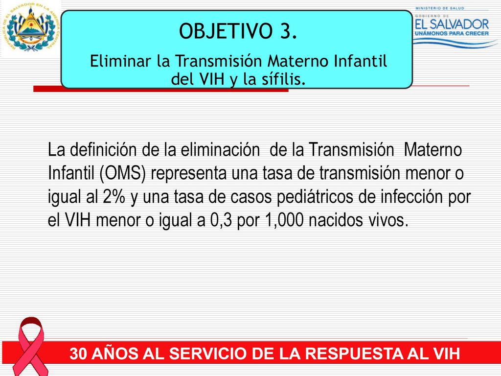 Eliminar la Transmisión Materno Infantil del VIH y la sífilis.