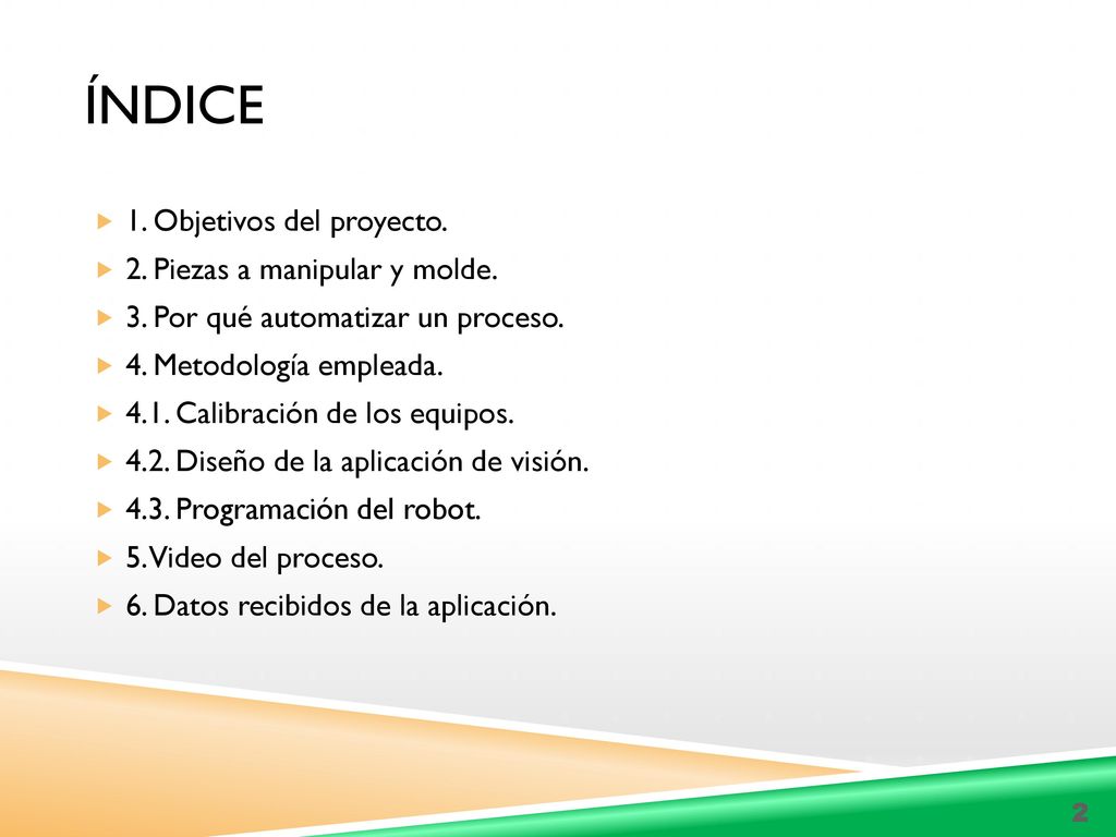 Índice 1. Objetivos del proyecto. 2. Piezas a manipular y molde.
