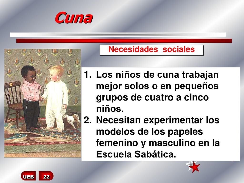 Cuna Necesidades sociales. Los niños de cuna trabajan mejor solos o en pequeños grupos de cuatro a cinco niños.