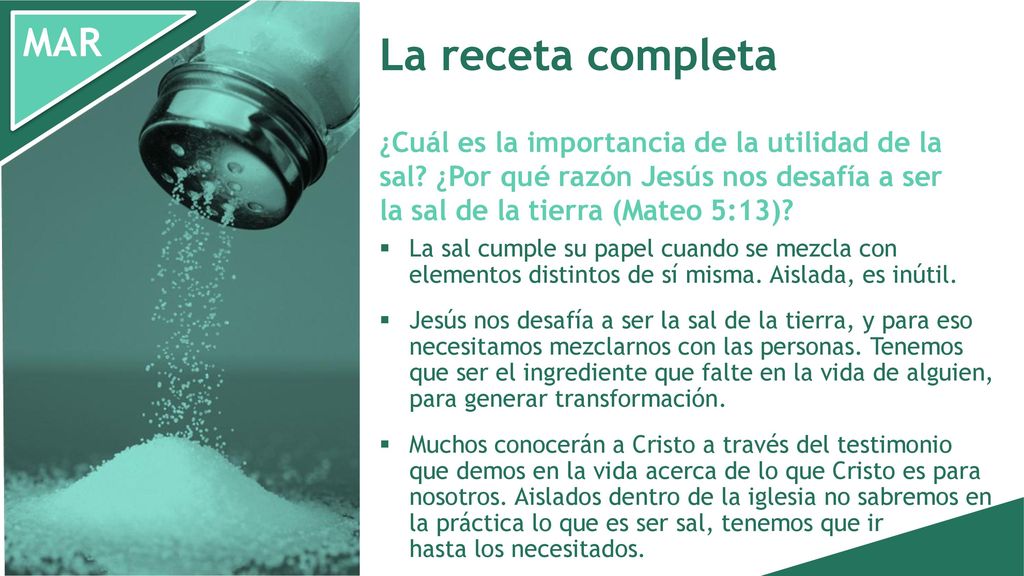 La receta completa ¿Cuál es la importancia de la utilidad de la sal ¿Por qué razón Jesús nos desafía a ser la sal de la tierra (Mateo 5:13)