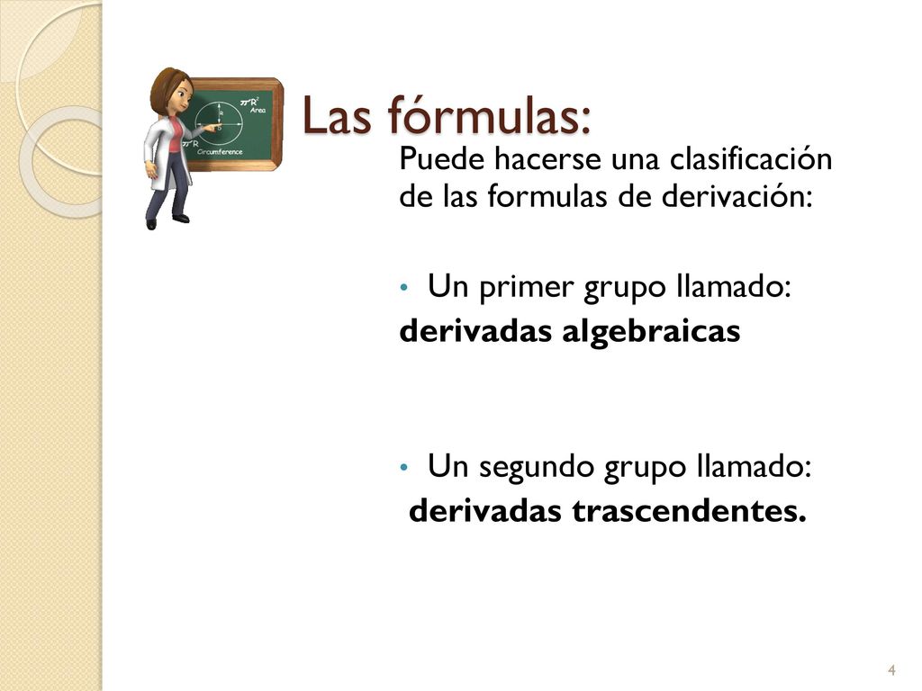 Las fórmulas: Puede hacerse una clasificación de las formulas de derivación: Un primer grupo llamado: