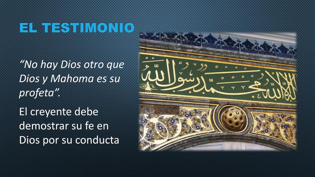 El testimonio No hay Dios otro que Dios y Mahoma es su profeta .