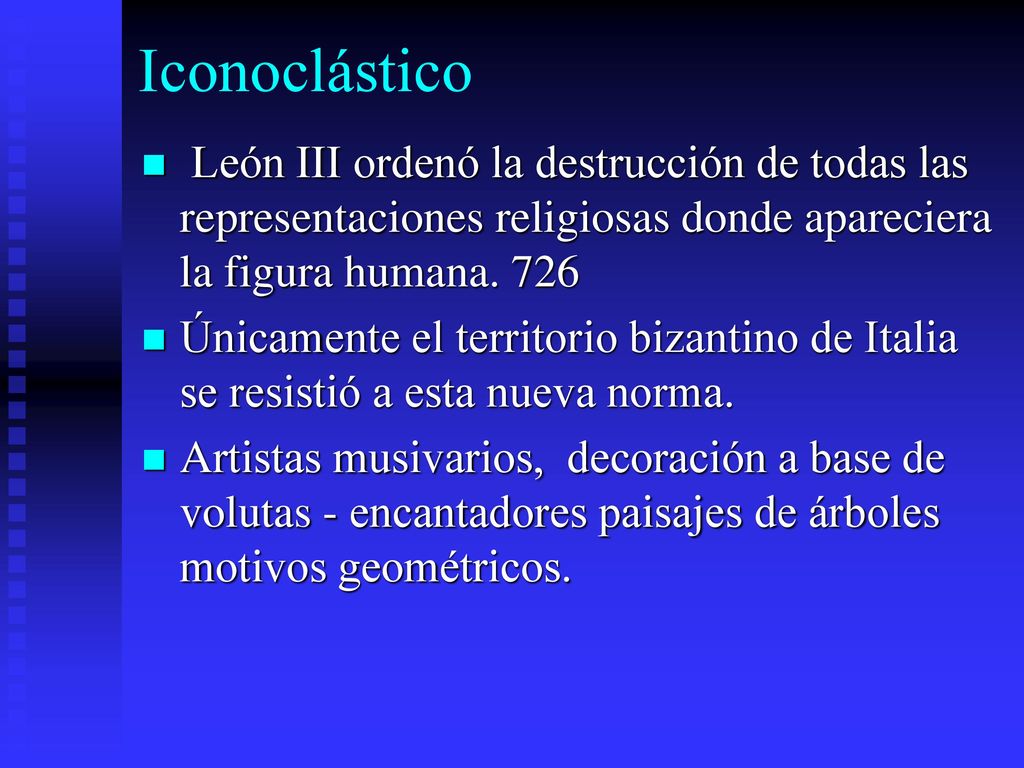 Iconoclástico León III ordenó la destrucción de todas las representaciones religiosas donde apareciera la figura humana
