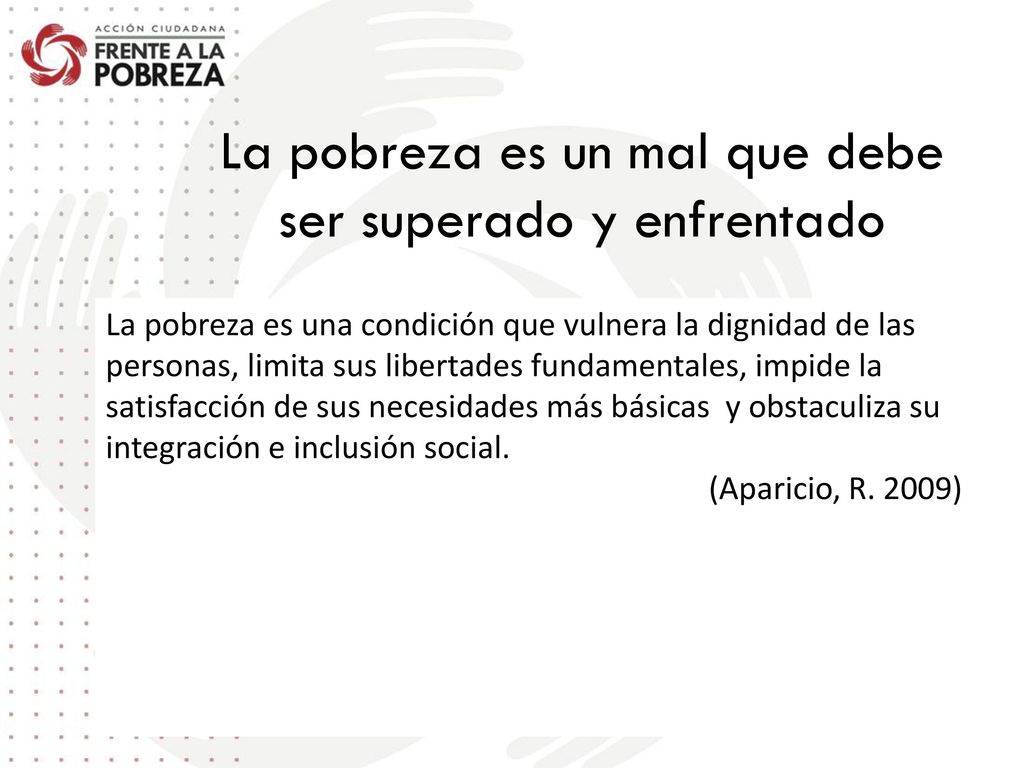 La pobreza es un mal que debe ser superado y enfrentado
