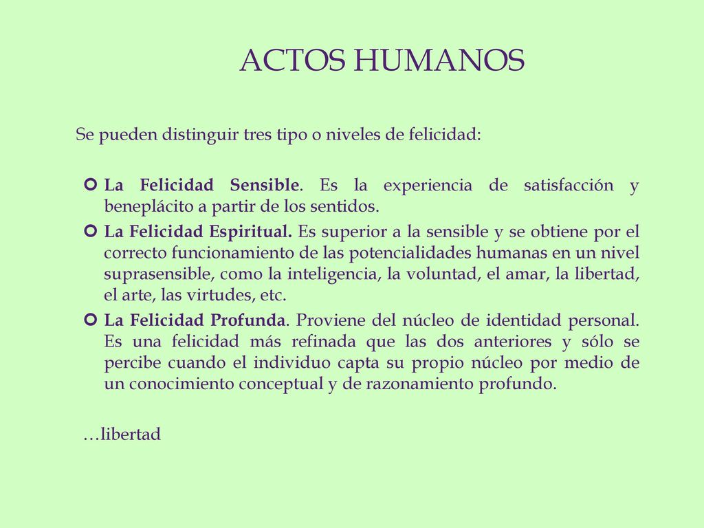 ACTOS HUMANOS Se pueden distinguir tres tipo o niveles de felicidad: