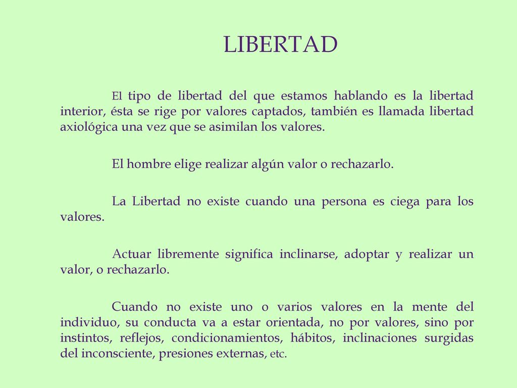 LIBERTAD El hombre elige realizar algún valor o rechazarlo.