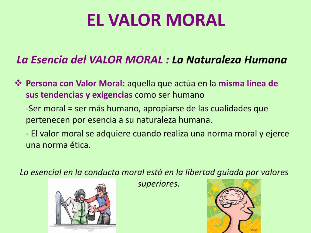 EL VALOR MORAL La Esencia del VALOR MORAL : La Naturaleza Humana