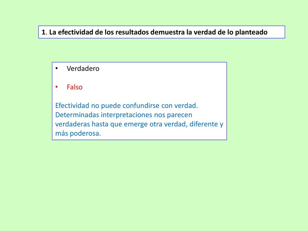 1. La efectividad de los resultados demuestra la verdad de lo planteado