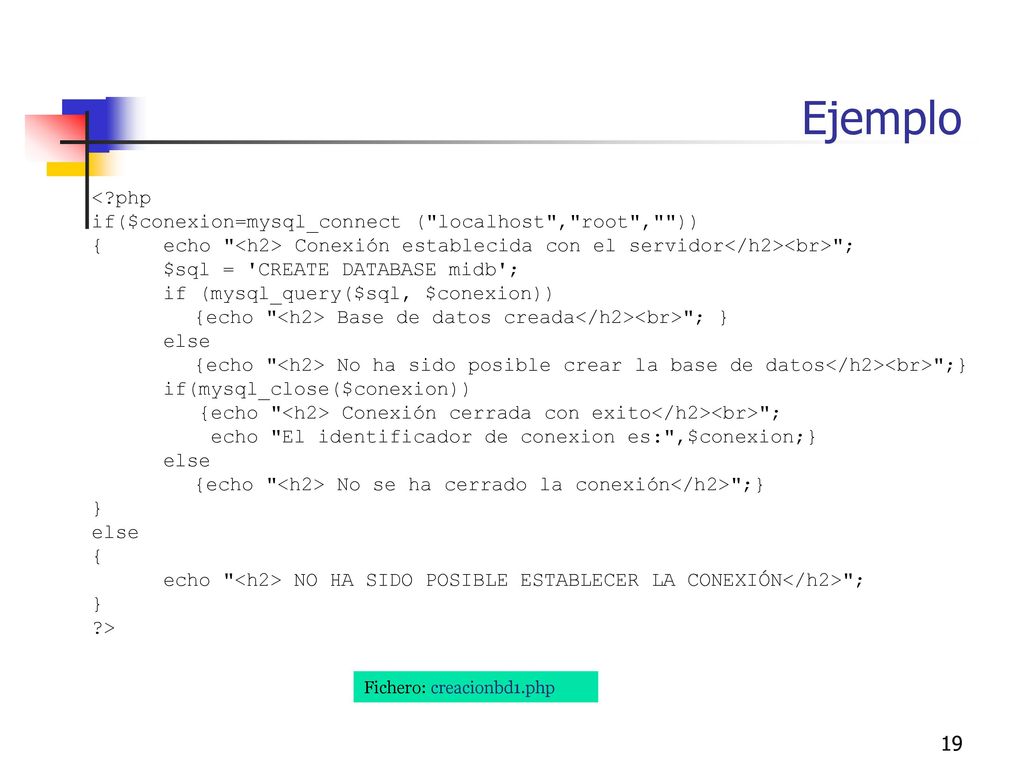 Ejemplo < php if($conexion=mysql_connect ( localhost , root , ))