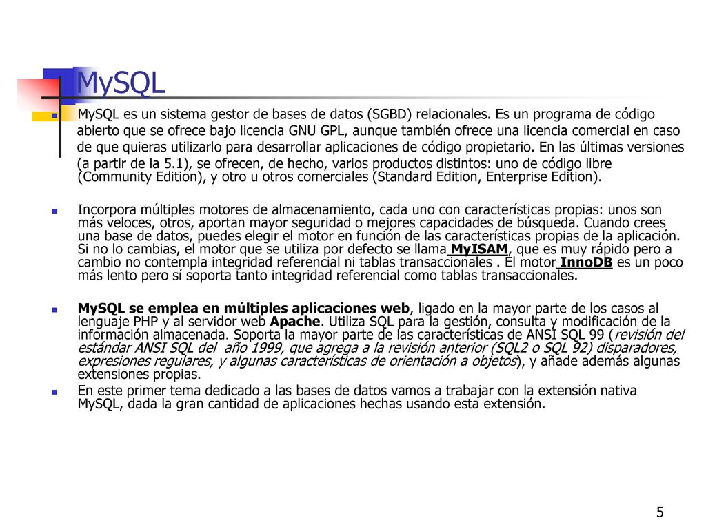 MySQL MySQL es un sistema gestor de bases de datos (SGBD) relacionales. Es un programa de código.