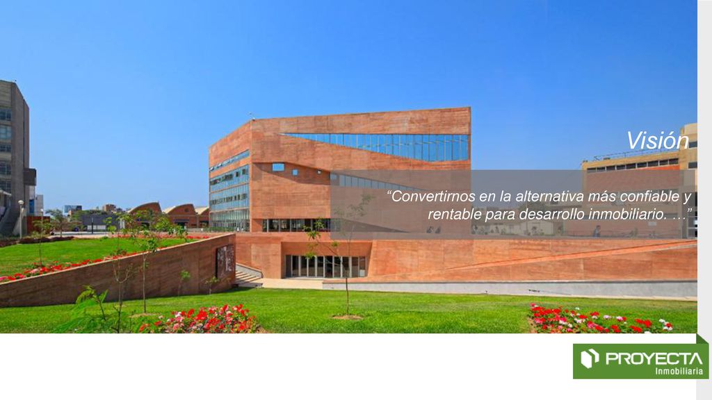 Visión Convertirnos en la alternativa más confiable y rentable para desarrollo inmobiliario. …
