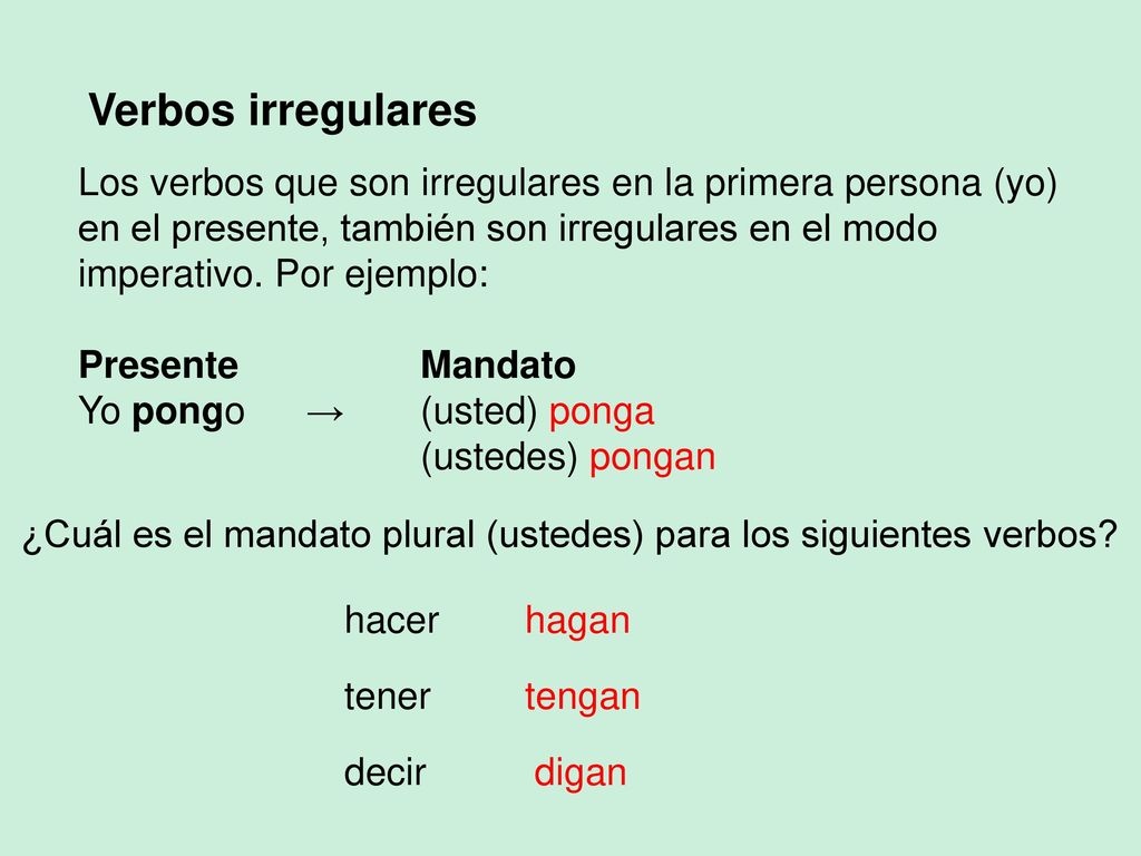 Verbos irregulares Los verbos que son irregulares en la primera persona (yo)