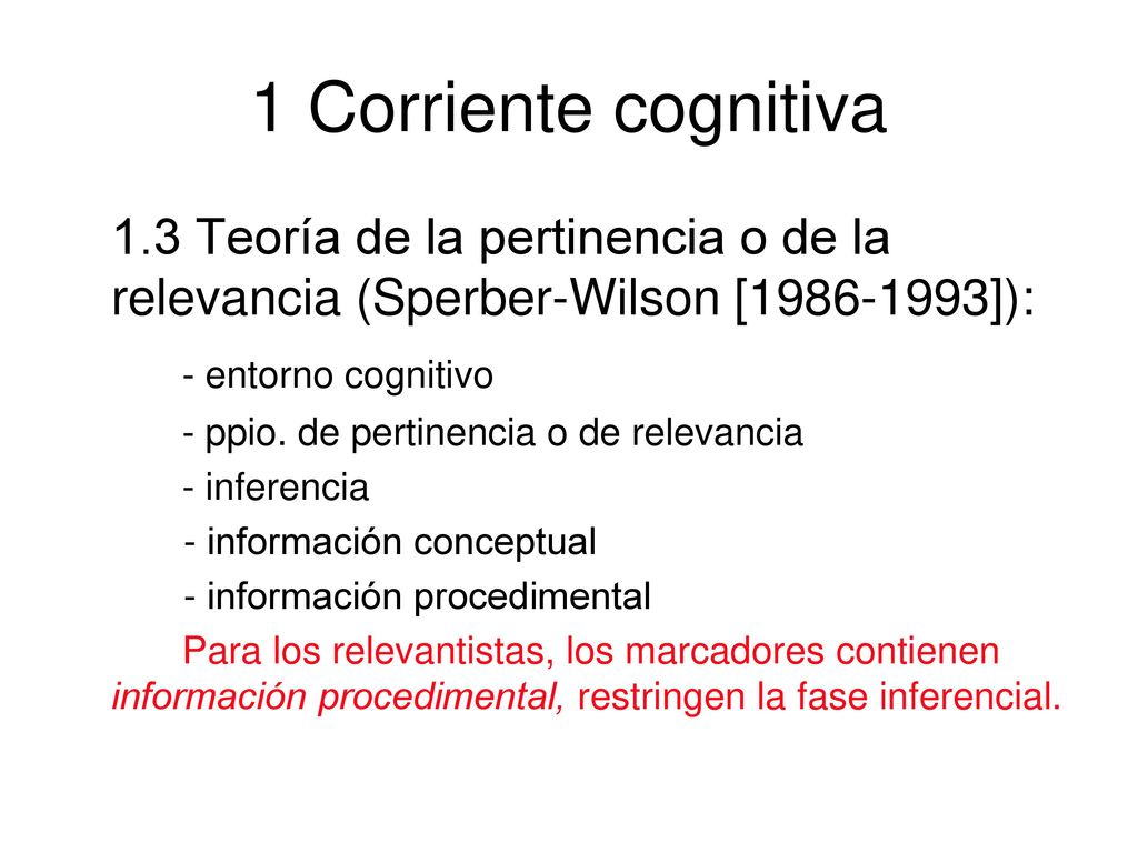 1 Corriente cognitiva 1.3 Teoría de la pertinencia o de la relevancia (Sperber-Wilson [ ]):
