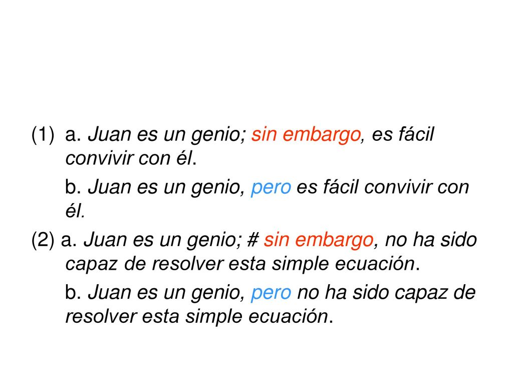 a. Juan es un genio; sin embargo, es fácil convivir con él.