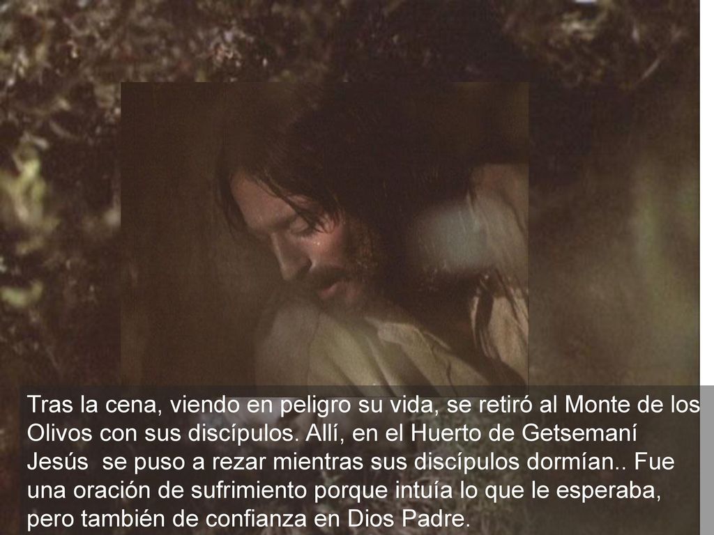 Tras la cena, viendo en peligro su vida, se retiró al Monte de los Olivos con sus discípulos.
