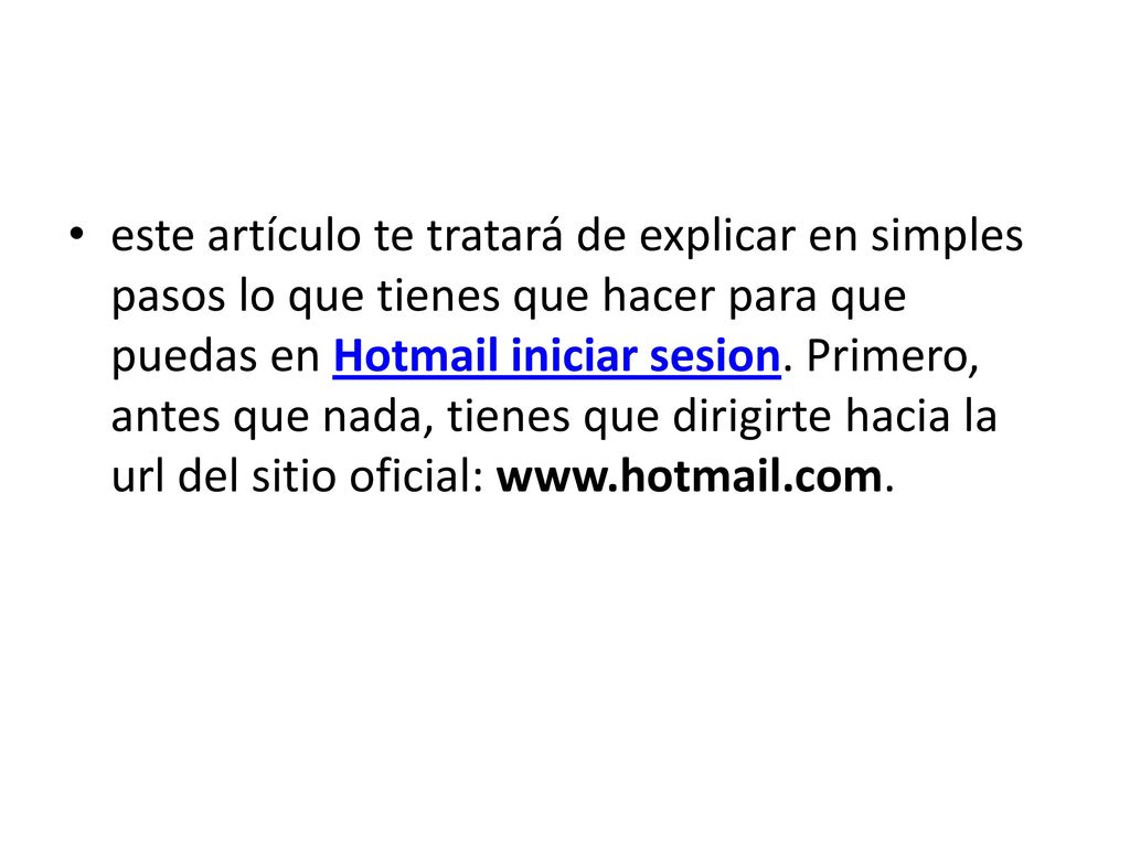 este artículo te tratará de explicar en simples pasos lo que tienes que hacer para que puedas en Hotmail iniciar sesion.