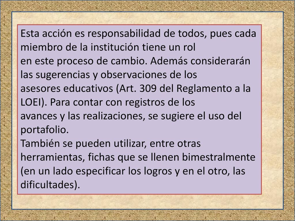 Esta acción es responsabilidad de todos, pues cada miembro de la institución tiene un rol