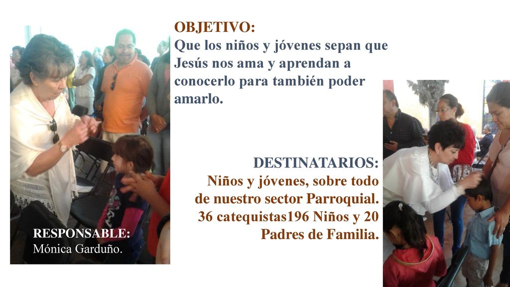 OBJETIVO: Que los niños y jóvenes sepan que Jesús nos ama y aprendan a conocerlo para también poder amarlo.