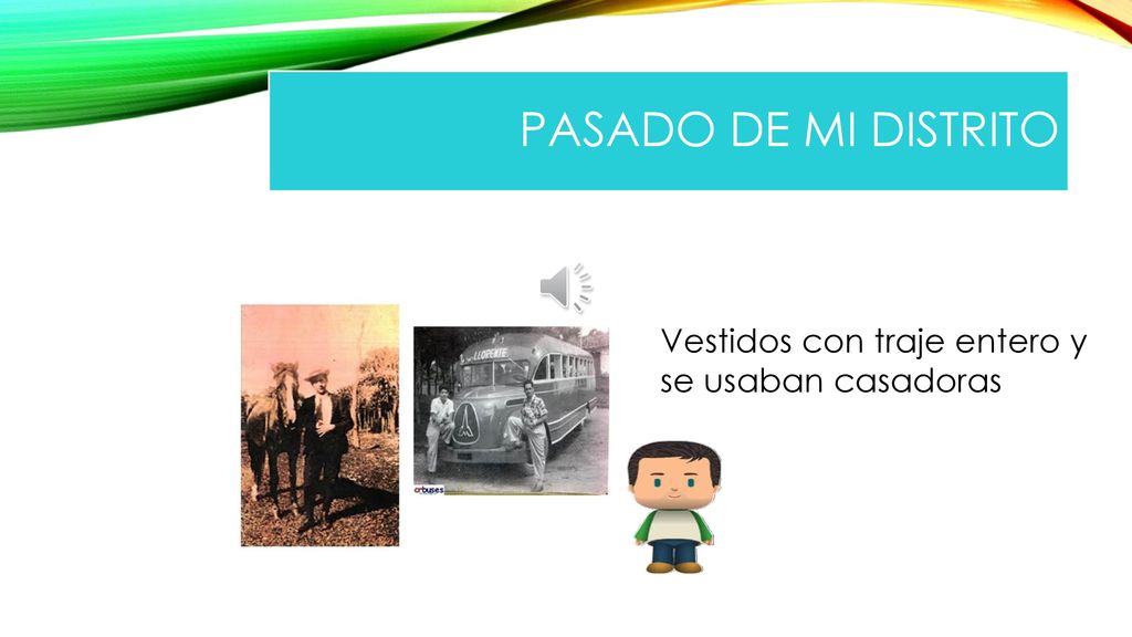 PASADO DE MI DISTRITO Vestidos con traje entero y se usaban casadoras