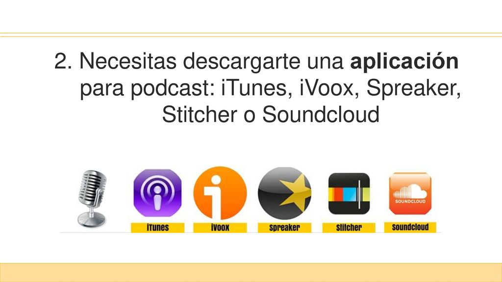 2. Necesitas descargarte una aplicación para podcast: iTunes, iVoox, Spreaker, Stitcher o Soundcloud