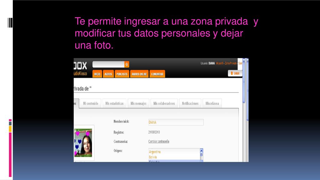 Te permite ingresar a una zona privada y modificar tus datos personales y dejar una foto.