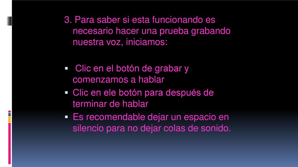 3. Para saber si esta funcionando es necesario hacer una prueba grabando nuestra voz, iniciamos: