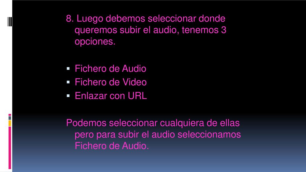8. Luego debemos seleccionar donde queremos subir el audio, tenemos 3 opciones.