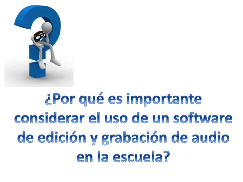 considerar el uso de un software de edición y grabación de audio