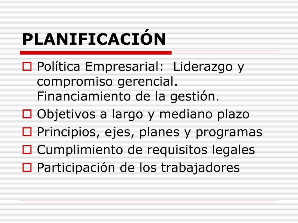 PLANIFICACIÓN Política Empresarial: Liderazgo y compromiso gerencial. Financiamiento de la gestión.