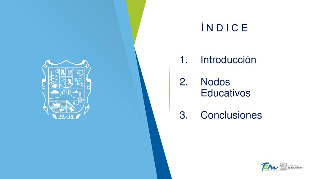 Í N D I C E Introducción Nodos Educativos Conclusiones
