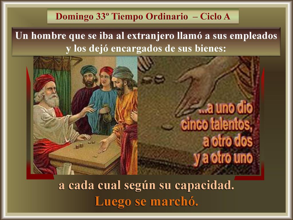 Domingo 33º Tiempo Ordinario – Ciclo A a cada cual según su capacidad.