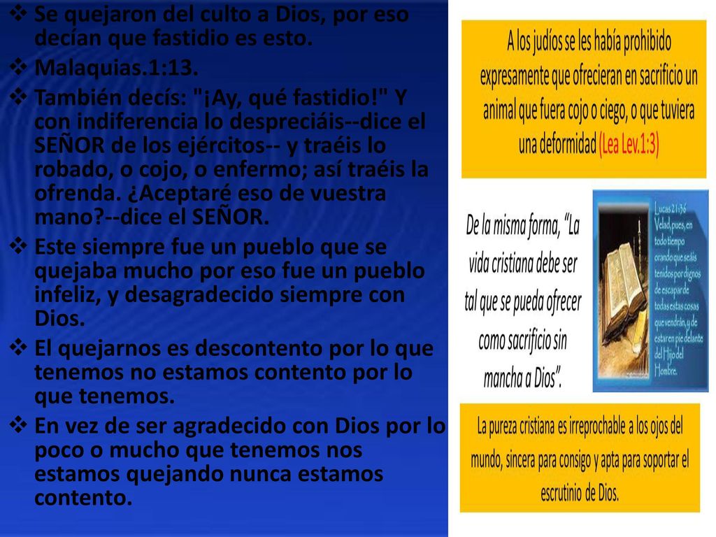 Se quejaron del culto a Dios, por eso decían que fastidio es esto.