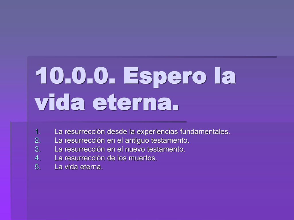 Espero la vida eterna. La resurrección desde la experiencias fundamentales. La resurrección en el antiguo testamento.