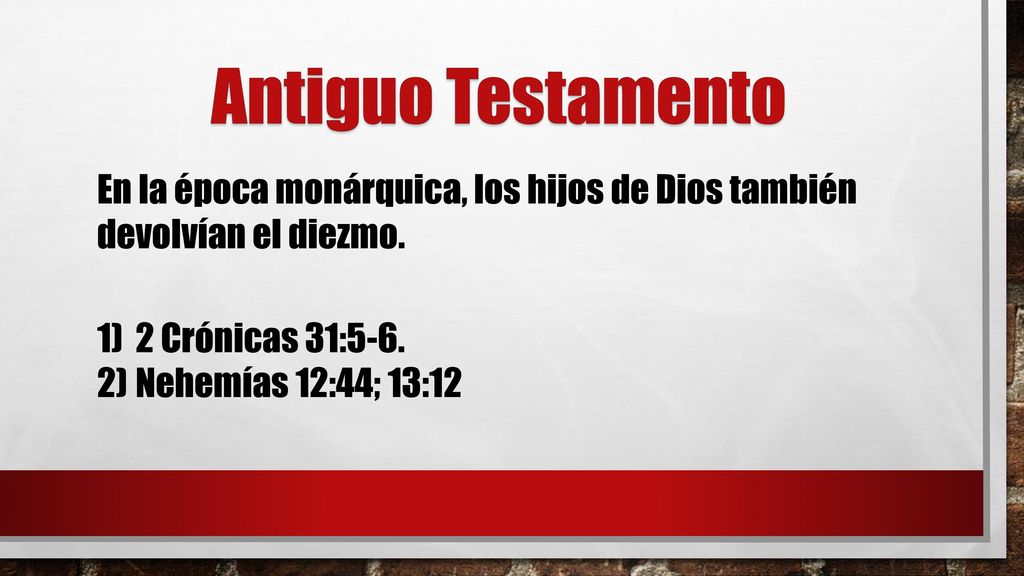 Antiguo Testamento En la época monárquica, los hijos de Dios también devolvían el diezmo. 2 Crónicas 31:5-6.