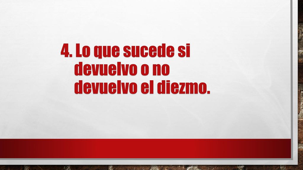 4. Lo que sucede si devuelvo o no devuelvo el diezmo.
